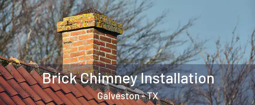  Brick Chimney Installation Galveston - TX