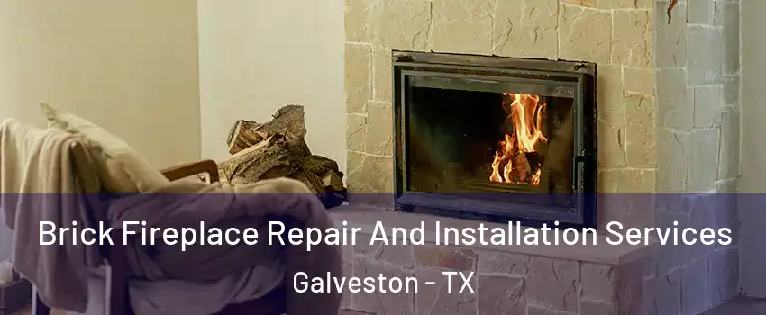  Brick Fireplace Repair And Installation Services Galveston - TX
