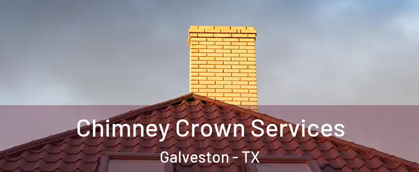  Chimney Crown Services Galveston - TX