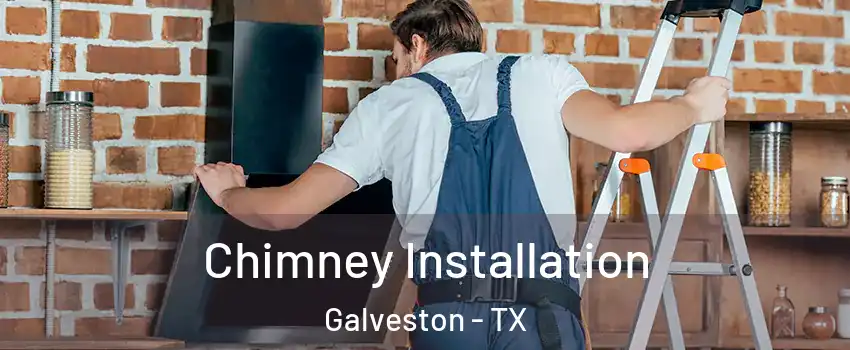 Chimney Installation Galveston - TX