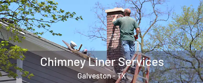  Chimney Liner Services Galveston - TX
