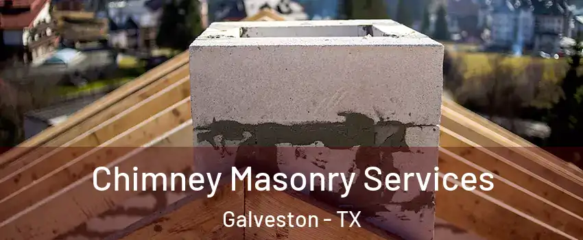  Chimney Masonry Services Galveston - TX