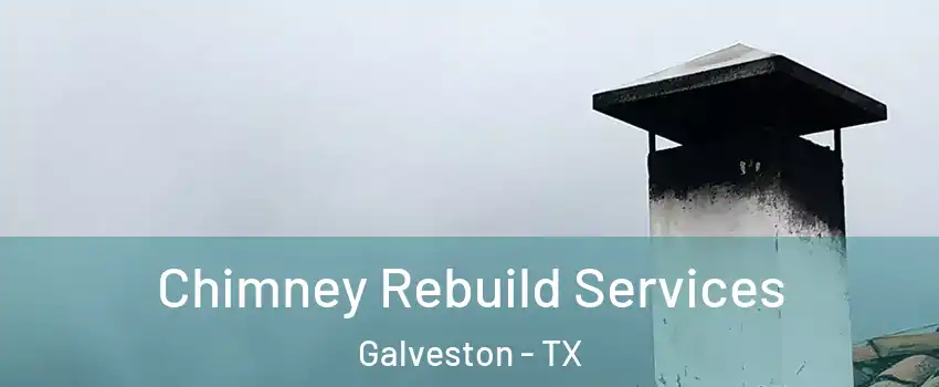  Chimney Rebuild Services Galveston - TX