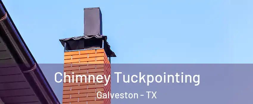  Chimney Tuckpointing Galveston - TX