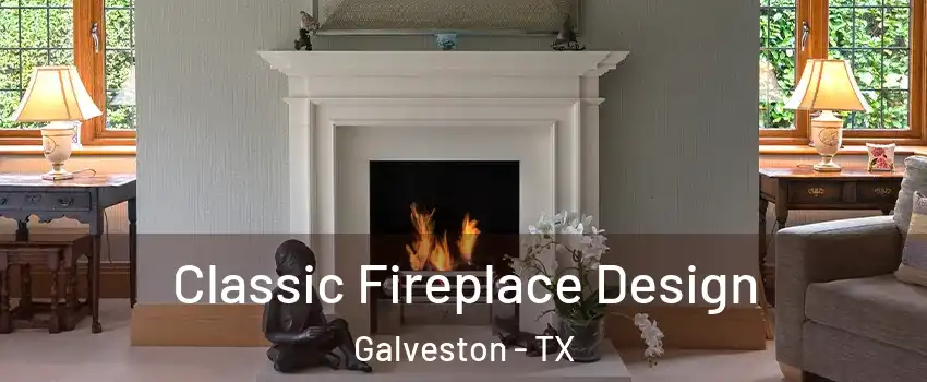  Classic Fireplace Design Galveston - TX