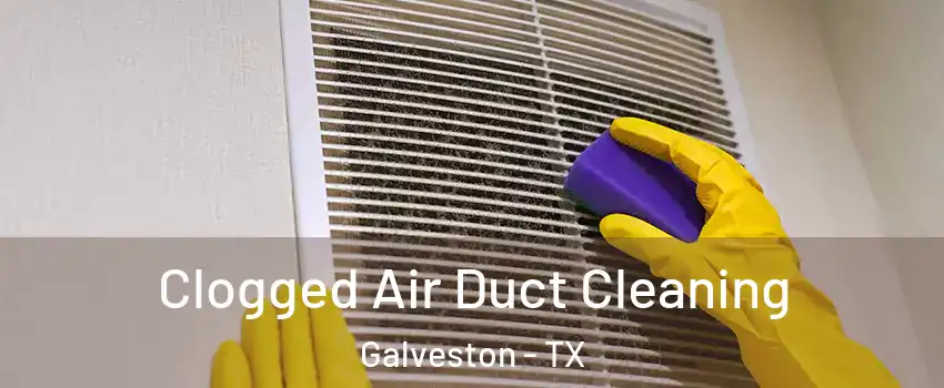  Clogged Air Duct Cleaning Galveston - TX