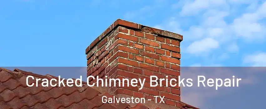  Cracked Chimney Bricks Repair Galveston - TX