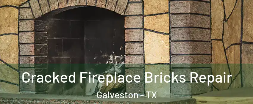  Cracked Fireplace Bricks Repair Galveston - TX