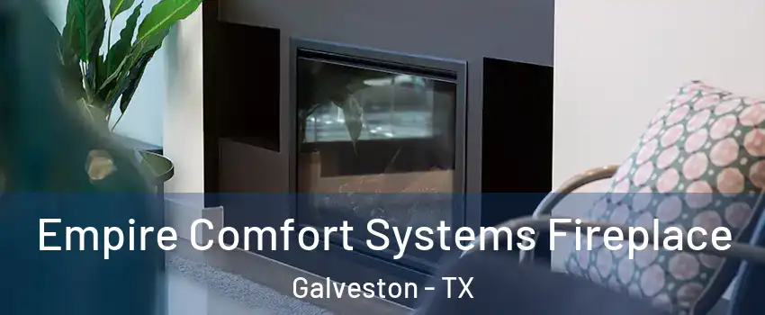  Empire Comfort Systems Fireplace Galveston - TX