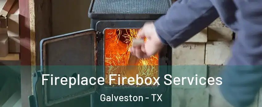  Fireplace Firebox Services Galveston - TX