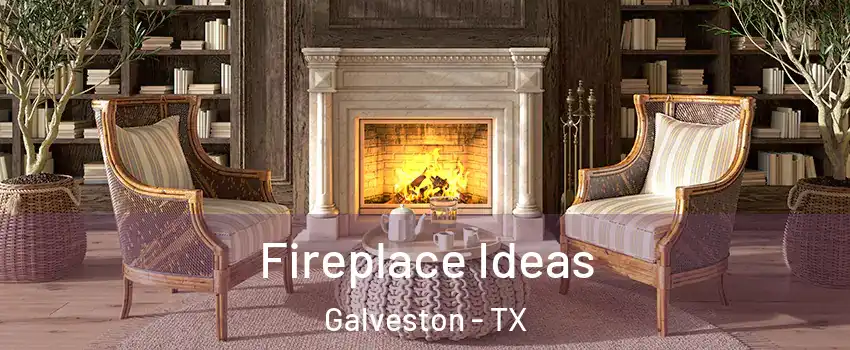  Fireplace Ideas Galveston - TX