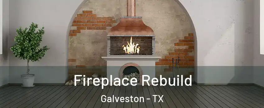  Fireplace Rebuild Galveston - TX