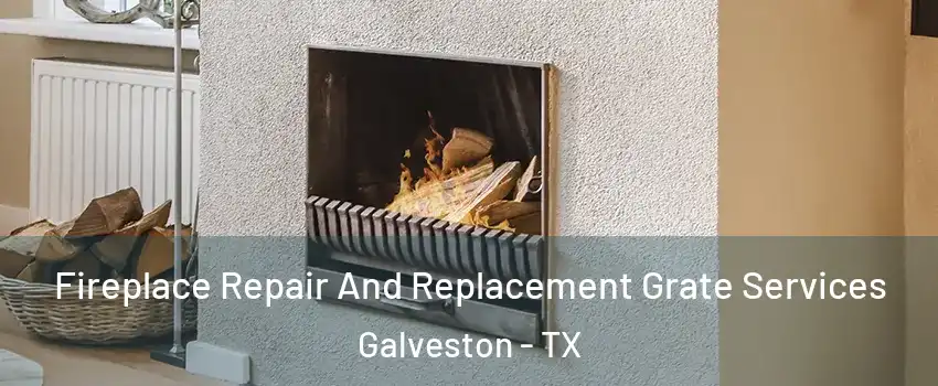  Fireplace Repair And Replacement Grate Services Galveston - TX