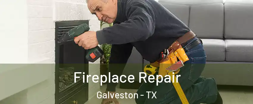  Fireplace Repair Galveston - TX