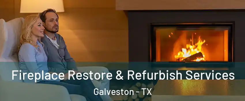  Fireplace Restore & Refurbish Services Galveston - TX