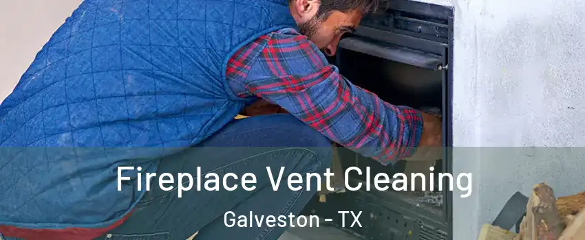  Fireplace Vent Cleaning Galveston - TX
