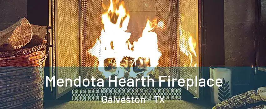  Mendota Hearth Fireplace Galveston - TX