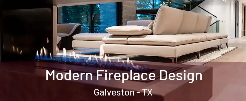  Modern Fireplace Design Galveston - TX