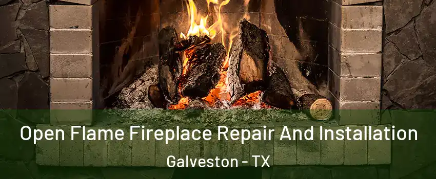  Open Flame Fireplace Repair And Installation Galveston - TX