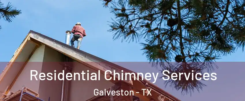  Residential Chimney Services Galveston - TX