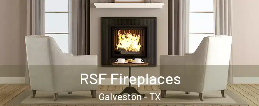  RSF Fireplaces Galveston - TX