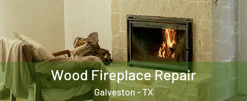  Wood Fireplace Repair Galveston - TX