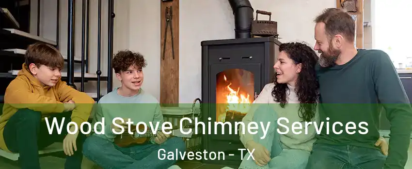  Wood Stove Chimney Services Galveston - TX