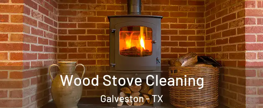  Wood Stove Cleaning Galveston - TX